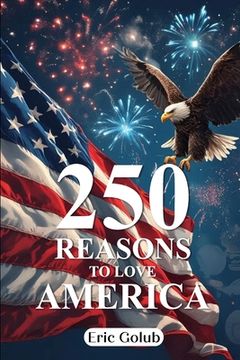 250 Reasons to Love America (en Inglés)