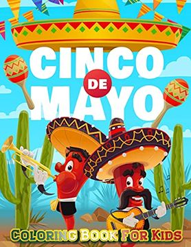 portada Cinco de Mayo Coloring Book for Kids: Mexico Holiday Theme Coloring Book for Little Girls and Boys to Introduce Them to Holiday and Culture i fun Gift for Kids Ages 3-5; 4-8 Preschool Child; Kindergar (en Inglés)