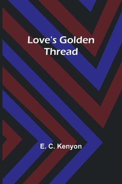 portada Love's Golden Thread (en Inglés)