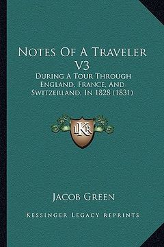 portada notes of a traveler v3: during a tour through england, france, and switzerland, in 1828 (1831)