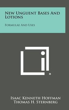 portada New Unguent Bases and Lotions: Formulae and Uses (en Inglés)