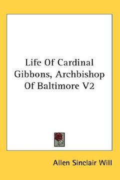 portada life of cardinal gibbons, archbishop of baltimore v2 (en Inglés)