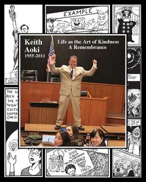 portada Keith Aoki: 1955-2011 Life as the Art of Kindness, A Remembrance