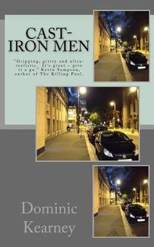 portada Cast-Iron Men: Gripping, gritty and ultra-realistic. It's great - give it a go. Kevin Sampson, author of The Killing Pool. (en Inglés)