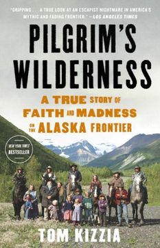 portada Pilgrim's Wilderness: A True Story of Faith and Madness on the Alaska Frontier 