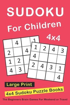 portada Sudoku For Children: 4x4 Sudoku Puzzle Books For Kids, Boys, Girls Large Print - The Beginners Brain Games For Weekend or Travel (en Inglés)