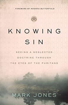 portada Knowing Sin: Seeing a Neglected Doctrine Through the Eyes of the Puritans 