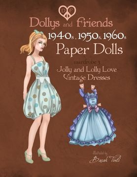 portada Dollys and Friends 1940s, 1950s, 1960s Paper Dolls: Wardrobe 3 Jolly and Lolly Love vintage dresses (en Inglés)