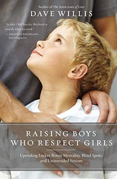 portada Raising Boys who Respect Girls: Upending Locker Room Mentality, Blind Spots, and Unintended Sexism (en Inglés)