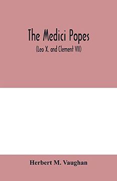 portada The Medici Popes: (Leo x. And Clement Vii) (en Inglés)