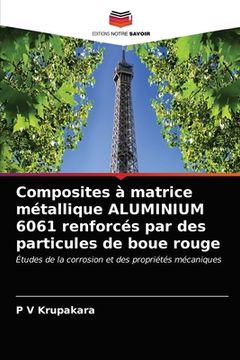portada Composites à matrice métallique ALUMINIUM 6061 renforcés par des particules de boue rouge (en Francés)
