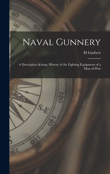 portada Naval Gunnery; a Description & History of the Fighting Equipment of a Man-of-war (en Inglés)