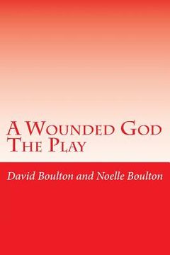 portada A Wounded God: A Play (en Inglés)