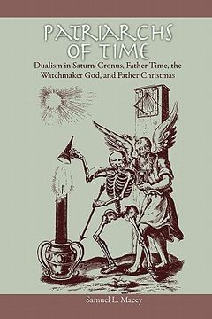 portada patriarchs of time: dualism in saturn-cronus, father time, the watchmaker god, and father christmas (in English)