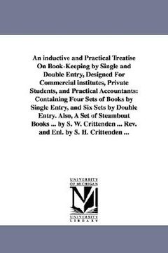 portada an inductive and practical treatise on book-keeping by single and double entry, designed for commercial institutes, private students, and practical a (in English)