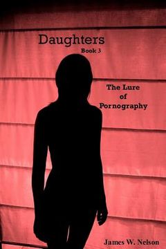 portada Daughters Book 3: The Lure of Pornography (en Inglés)