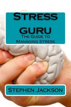 portada Stress guru: The Guide to Managing Stress (en Inglés)