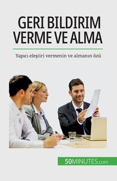 portada Geri bildirim verme ve alma: Yapıcı eleştiri vermenin ve almanın özü (en Francés)