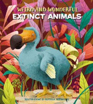 portada Weird and Wonderful Extinct Animals (en Inglés)