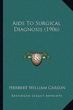 portada aids to surgical diagnosis (1906) (en Inglés)
