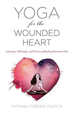 portada Yoga for the Wounded Heart: A Journey, Philosophy, and Practice of Healing Emotional Pain (en Inglés)