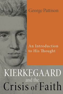 portada Kierkegaard and the Crisis of Faith: An Introduction to His Thought (en Inglés)