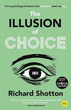 portada The Illusion of Choice: 16 ½ Psychological Biases That Influence What we buy (en Inglés)
