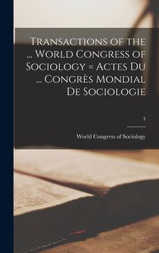 portada Transactions of the ... World Congress of Sociology = Actes Du ... Congrès Mondial De Sociologie; 3 (en Inglés)