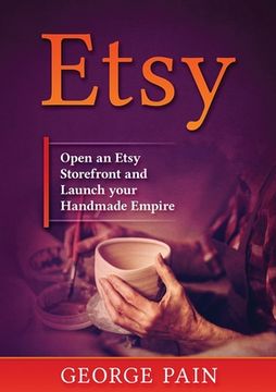 portada Etsy: Open an Etsy Storefront and Launch your Handmade Empire (in English)
