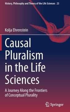 portada Causal Pluralism in the Life Sciences: A Journey Along the Frontiers of Conceptual Plurality (en Inglés)