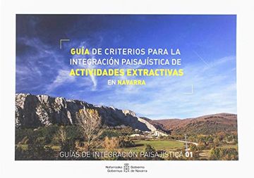 portada Guía de Criterios Para la Integración Paisajística de Actividades Extractivas en Navarra (in Spanish)