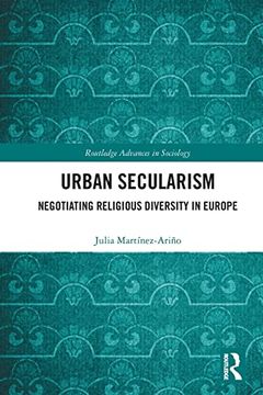 portada Urban Secularism: Negotiating Religious Diversity in Europe (Routledge Advances in Sociology) (en Inglés)