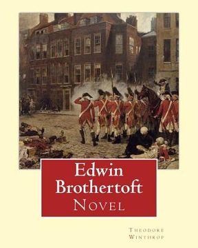 portada Edwin Brothertoft, By: Theodore Winthrop: Novel (The plot of the novel takes place chiefly in New York during the American Revolutionary War) (en Inglés)