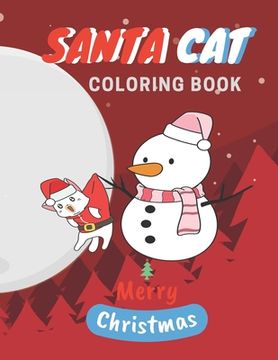 portada Santa Cat Coloring Book: Cute Cats And Kittens Christmas Coloring Book for Kids And Cats Lover (in English)