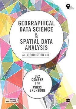 portada Geographical Data Science and Spatial Data Analysis: An Introduction in r (Spatial Analytics and Gis) 