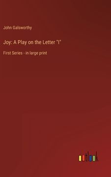 portada Joy: A Play on the Letter "I" First Series - in large print (in English)