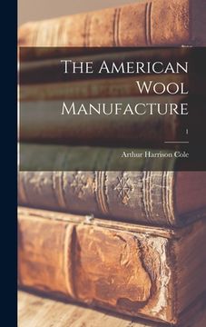 portada The American Wool Manufacture; 1 (en Inglés)