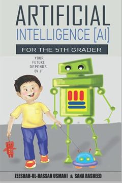 portada Artificial Intelligence for the 5th Grader: Your Future Depends On It (en Inglés)