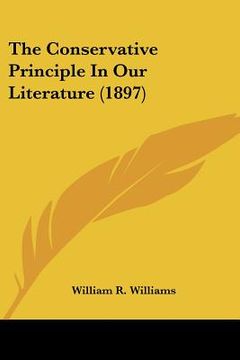 portada the conservative principle in our literature (1897) (en Inglés)