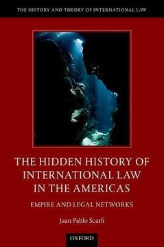 portada The Hidden History of International Law in the Americas: Empire and Legal Networks (History and Theory of International Law)
