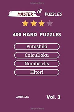 portada Master of Puzzles - Futoshiki,Calcudoku,Numbricks,Hitori 400 Hard Puzzles Vol. 3 (en Inglés)