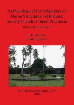 portada archaeological investigations of marae structures in huahine, society islands, french polynesia. report and discussions (in English)