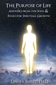 portada The Purpose of Life: Answers from the Soul & Tools for Spiritual Growth (en Inglés)