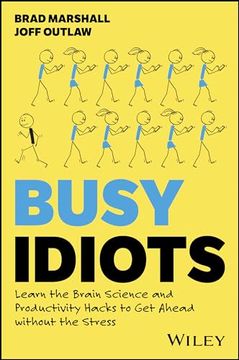 portada Busy Idiots: Learn the Brain Science and Productivity Hacks to get Ahead Without the Stress (en Inglés)