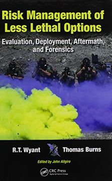 portada Risk Management of Less Lethal Options: Evaluation, Deployment, Aftermath, and Forensics (en Inglés)