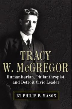 portada tracy w. mcgregor: humanitarian, philanthropist, and detroit civic leader