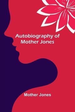 portada Autobiography of Mother Jones (en Inglés)