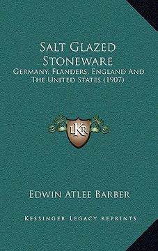 portada salt glazed stoneware: germany, flanders, england and the united states (1907) (in English)