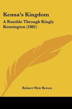 portada kenna's kingdom: a ramble through kingly kensington (1881) (en Inglés)