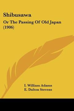 portada shibusawa: or the passing of old japan (1906) (en Inglés)